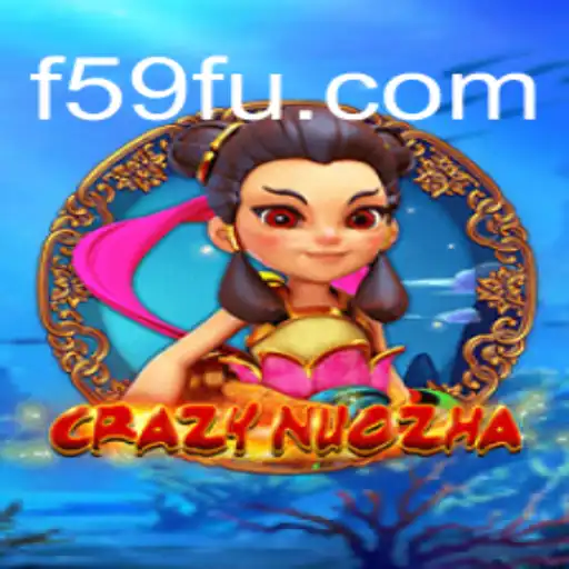 Descubra o Fascinante Mundo de CrazyNuoZha e a Plataforma F59.com